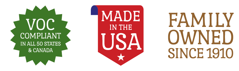 VOC Compliant | Made in the USA | Family Owned Since 1910